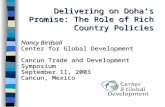 Delivering on Doha’s Promise: The Role of Rich Country Policies Nancy Birdsall Center for Global Development Cancun Trade and Development Symposium September.