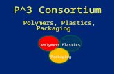 P^3 Consortium Polymers, Plastics, Packaging Packaging Polymers Plastics.