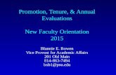 Promotion, Tenure, & Annual Evaluations New Faculty Orientation 2015 Blannie E. Bowen Vice Provost for Academic Affairs 201 Old Main 814-863-7494 bxb1@psu.edu.