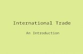 International Trade An Introduction. International economics as a field of study in economics; one may ask: What makes economic relations among nation.