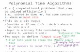 Polynomial Time Algorithms P = { computational problems that can be solved efficiently } i.e., solved in time · n c, for some constant c, where n=input.