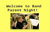 Welcome to Band Parent Night!. Welcome to the West Band family! Tonight is the first step in an exciting journey for you and your student! In a few short.
