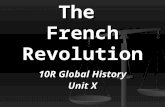 The French Revolution 10R Global History Unit X. Soon after the American Revolution, a major revolution broke out in France. Starting in 1789, the French.