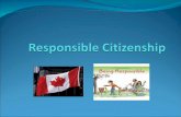 What are the Responsibilities of Citizenship? Becoming and staying informed - Newspapers, news, radio, education,.. - Local, national, and global events.
