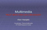 Multimedia Much More than just a Buzzword! Alan Hanjalic Coordinator, Theme Multimedia ICT Delft Research Center.