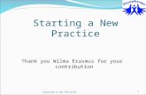Starting a New Practice Thank you Wilma Erasmus for your contribution Starting a new Practice1.