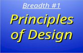 Breadth #1 Principles of Design. Certain qualities inherent in the choice and arrangement of elements of art in the production of a work of art. Artists.