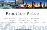 Practice Pulse RCM Analysis and E.H.R. HealthCheck Angela Jarrett, CPC, CMPA Senior Professional Services Consultant.