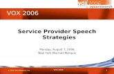 © 2006 Opus Research, Inc. VOX 2006 1 Service Provider Speech Strategies Monday, August 7, 2006 New York Marriott Marquis.