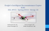 Knight’s Intelligent Reconnaissance Copter KIRC EEL 4915 - Spring 2014 - Group 14 Nathaniel Cain, EE James Donegan, EE James Gregory, EE Wade Henderson,