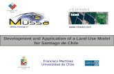 Development and Application of a Land Use Model for Santiago de Chile Universidad de Chile Francisco Martínez Francisco Martínez Universidad de Chile .