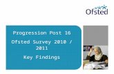 Progression Post 16 Ofsted Survey 2010 / 2011 Key Findings Joyce Deere HMI.