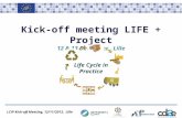 LCiP Kick-off Meeting, 12/11/2013, Lille Kick-off meeting LIFE + Project 12 & 13 December, Lille Life Cycle in Practice.