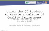 More information © 2015 Denver Public Health Using the QI Roadmap to create a culture of Quality Improvement Public Health in the Rockies 2015 Heather.