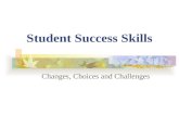 Student Success Skills Changes, Choices and Challenges.