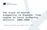 The scale of health inequality in England; from region to local authority district, 2006–2008 Gbenga Olatunde and Andrew Yeap, 2011.