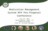 Medication Management System RFP Pre-Proposal Conference July 25, 2011 Molly Martin, Dept. of Administration FSSA Sr. Account Manager.