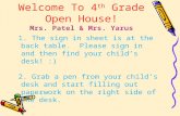 Welcome To 4 th Grade Open House! Mrs. Patel & Mrs. Yarus 1. The sign in sheet is at the back table. Please sign in and then find your child’s desk! :)