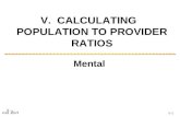 V. CALCULATING POPULATION TO PROVIDER RATIOS Mental V-1.