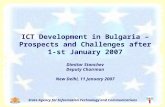 State Agency for Information Technology and Communications ICT Development in Bulgaria – Prospects and Challenges after 1-st January 2007 Dimitar Stanchev.