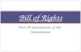 First 10 amendments to the Constitution Bill of Rights.