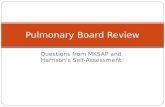Questions from MKSAP and Harrison’s Self- Assessment Pulmonary Board Review.