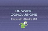DRAWING CONCLUSIONS Interpretative Reading Skill.