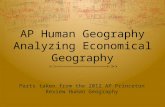 AP Human Geography Analyzing Economical Geography Parts taken from the 2012 AP Princeton Review Human Geography.