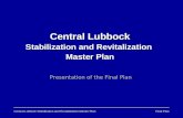 Final Plan Central Lubbock Stabilization and Revitalization Master Plan Presentation of the Final Plan.