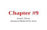 Chapter #9 Atomic Theory Quantum Model of the Atom.