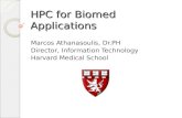 HPC for Biomed Applications Marcos Athanasoulis, Dr.PH Director, Information Technology Harvard Medical School.