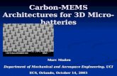 Carbon-MEMS Architectures for 3D Micro-batteries Marc Madou Marc Madou Department of Mechanical and Aerospace Engineering, UCI ECS, Orlando, October 14,