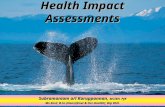 Health Impact Assessments Subramaniam a/l Karuppannan, MCIEH, PJK Ms.Envt; B.Sc.(Hons)(Envt & Occ.Health); Dip RSH.