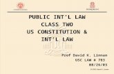 PUBLIC INT’L LAW CLASS TWO US CONSTITUTION & INT’L LAW Prof David K. Linnan USC LAW # 783 08/26/03.