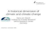 A historical dimension of climate and climate change Hans von Storch Institute for Coastal Research GKSS Research Center Germany Stockholm, 16 October.