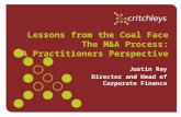 Lessons from the Coal Face The M&A Process: A Practitioners Perspective Justin Ray Director and Head of Corporate Finance.