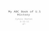 My ABC Book of U.S History Cytois Horton 5-12-11 4 th.