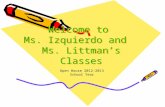 Welcome to Ms. Izquierdo and Ms. Littman’s Classes Open House 2012-2013 School Year.