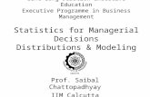 IIMC Long Duration Executive Education Executive Programme in Business Management Statistics for Managerial Decisions Distributions & Modeling Data Prof.