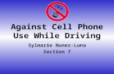 Against Cell Phone Use While Driving Sylmarie Nunez-Luna Section 7.