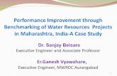 Performance Improvement through Benchmarking of Water Resources Projects in Maharashtra, India-A Case Study Dr. Sanjay Belsare Executive Engineer and Associate.