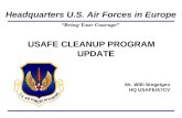 “Bring Your Courage” Headquarters U.S. Air Forces in Europe 1 USAFE CLEANUP PROGRAM UPDATE Mr. Willi Ningelgen HQ USAFE/A7CV.
