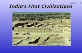 India’s First Civilizations Sect. 1. Where do most civilizations begin? Ancient India is no different than Egyptian and Roman civilizations that began.
