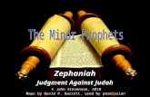 Zephaniah Judgment Against Judah © John Stevenson, 2010 Maps by David P. Barrett, used by permission.