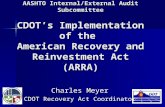 1 AASHTO Internal/External Audit Subcommittee CDOT’s Implementation of the American Recovery and Reinvestment Act (ARRA) Charles Meyer CDOT Recovery Act.