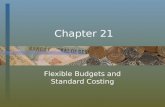 Chapter 21 Flexible Budgets and Standard Costing.