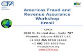Global Workshop Americas Fraud and Revenue Assurance Workshop Brasil CFCA 3030 N. Central Ave., Suite 707 Phoenix, Arizona 85012 USA +1 602 265 CFCA (2322)