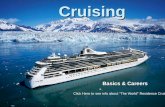 Cruising Basics & Careers Click HereClick Here to see info about “The World” Residence Cruise Ship Click Here.