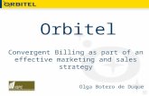 Convergent Billing as part of an effective marketing and sales strategy Olga Botero de Duque Orbitel.