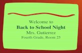 Welcome to Back to School Night Mrs. Gutierrez Fourth Grade, Room 25.